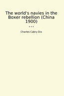 The world's navies in the Boxer rebellion (China 1900)