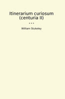 Itinerarium curiosum (centuria II)