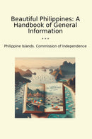Beautiful Philippines: A Handbook of General Information