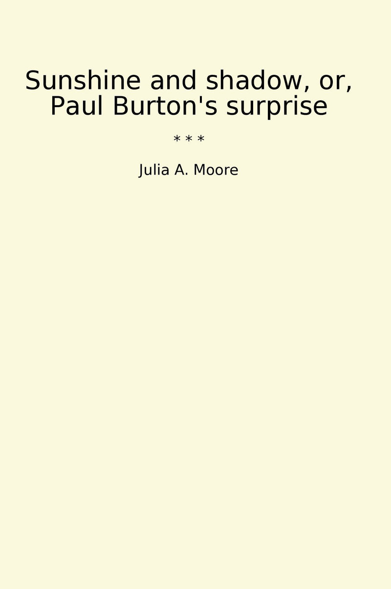 Sunshine and shadow, or, Paul Burton's surprise