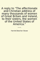 A reply to "The affectionate and Christian address of many thousands of women of Great Britain and Ireland, to their sisters, the women of the United States of America."