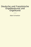Deutsche und Französische Orgelbaukunst und Orgelkunst