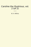 Caroline the Illustrious, vol. 2 (of 2)