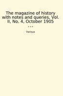 The magazine of history with notes and queries, Vol. II, No. 4, October 1905