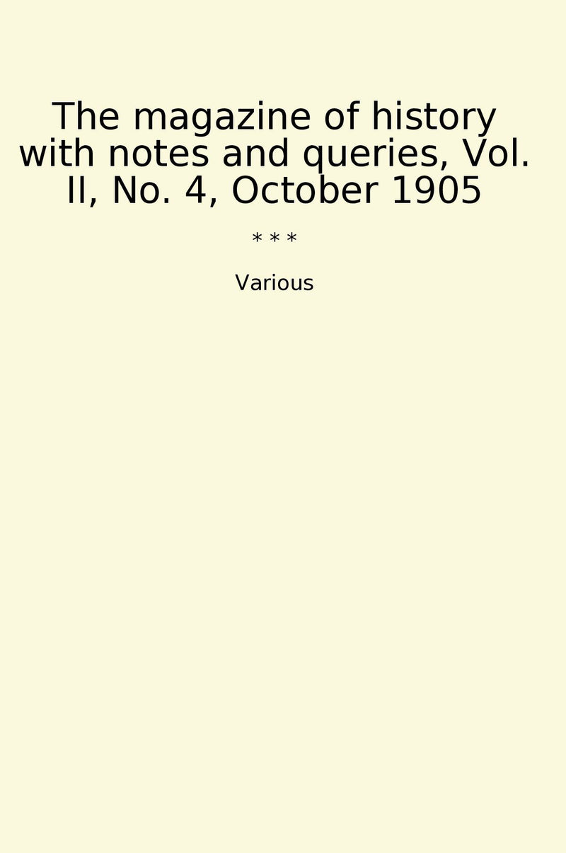 The magazine of history with notes and queries, Vol. II, No. 4, October 1905