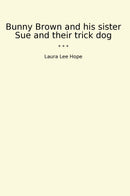 Bunny Brown and his sister Sue and their trick dog