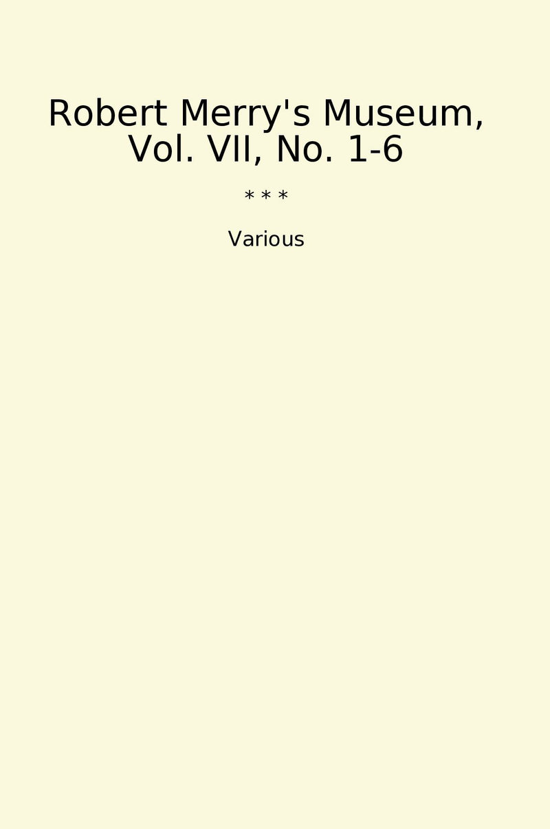 Robert Merry's Museum, Vol. VII, No. 1-6