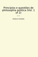 Principios e questões de philosophia politica (Vol. 1 of 2)