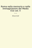 Roma nella memoria e nelle immaginazioni del Medio Evo vol. II