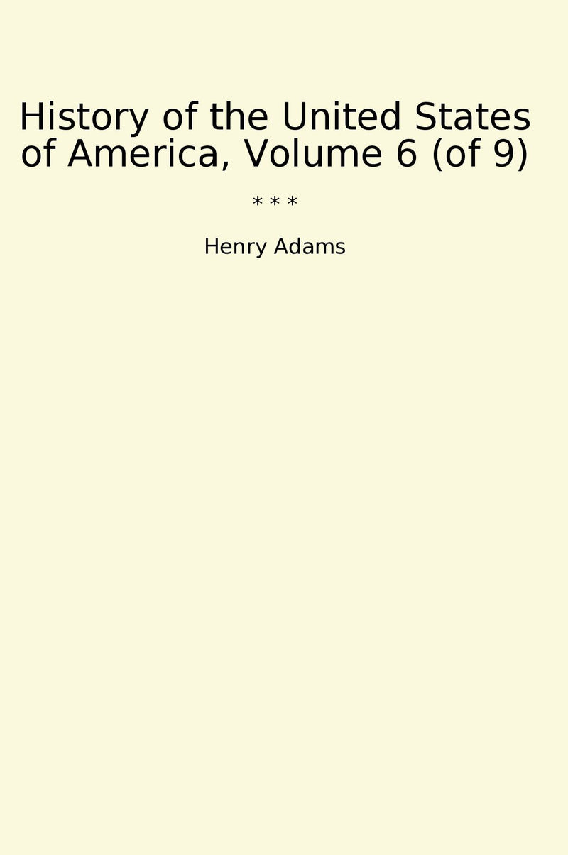 History of the United States of America, Volume 6 (of 9)