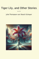 Tiger Lily, and Other Stories