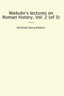 Niebuhr's lectures on Roman history, Vol. 2 (of 3)