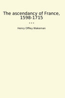 The ascendancy of France, 1598-1715