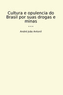 Cultura e opulencia do Brasil por suas drogas e minas
