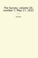 The Survey, volume 30, number 7, May 17, 1913