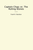 Captain Chap; or, The Rolling Stones