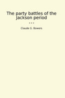 The party battles of the Jackson period