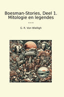 Boesman-Stories, Deel 1. Mitologie en legendes