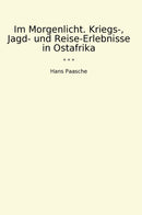 Im Morgenlicht. Kriegs-, Jagd- und Reise-Erlebnisse in Ostafrika