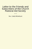 Letter to the Friends and Subscribers of the Church Pastoral-Aid Society