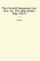 The Cornhill Magazine (vol. XLII, no. 251 new series, May 1917)