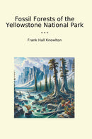 Fossil Forests of the Yellowstone National Park