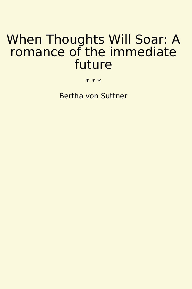 When Thoughts Will Soar: A romance of the immediate future