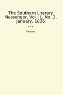 The Southern Literary Messenger, Vol. II., No. 2, January, 1836