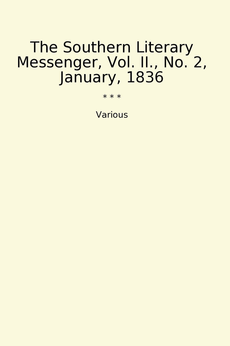 The Southern Literary Messenger, Vol. II., No. 2, January, 1836