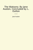 The Watsons: By Jane Austen, Concluded by L. Oulton