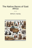 The Native Races of East Africa