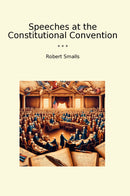 Speeches at the Constitutional Convention