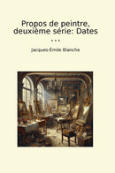 Propos de peintre, deuxième série: Dates