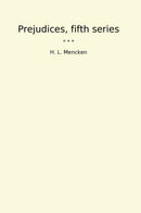 Prejudices, fifth series