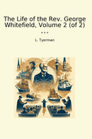 The Life of the Rev. George Whitefield, Volume 2 (of 2)