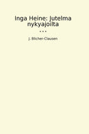 Inga Heine: Jutelma nykyajoilta