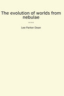 The evolution of worlds from nebulae