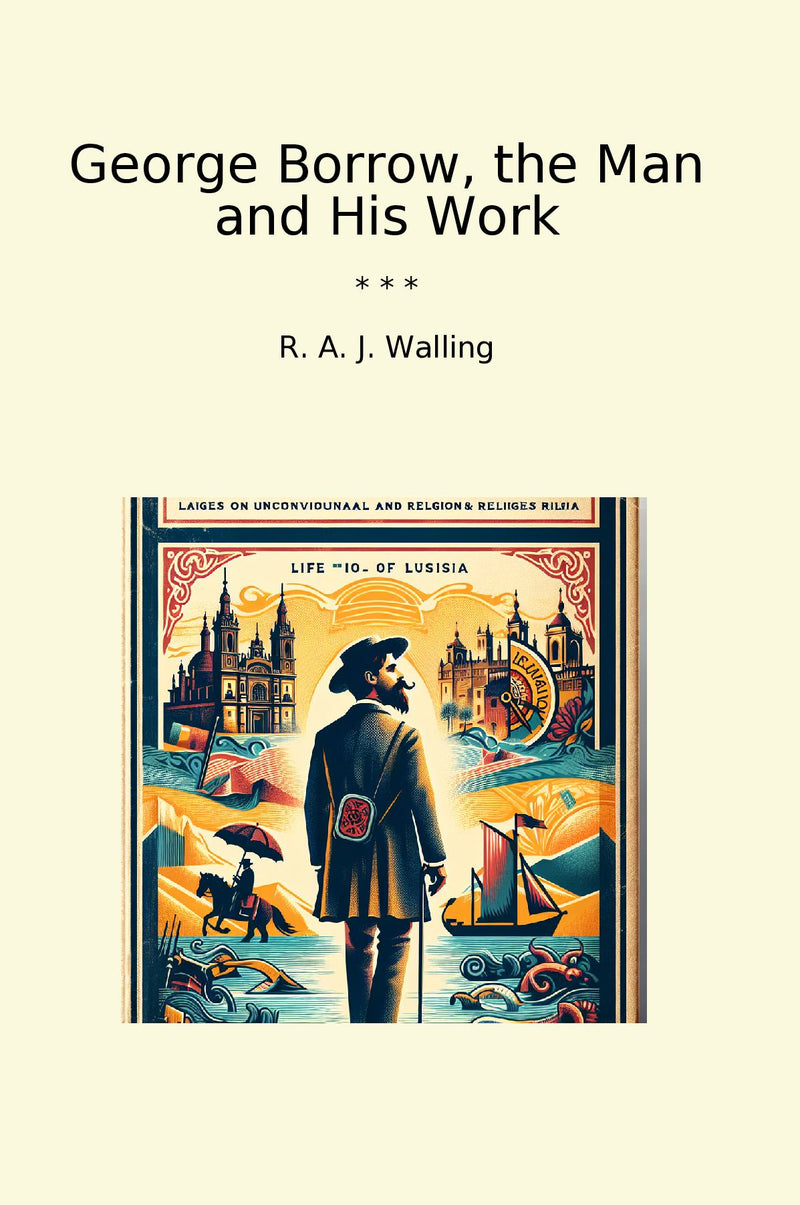 George Borrow, the Man and His Work