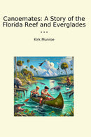 Canoemates: A Story of the Florida Reef and Everglades