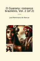 O Guarany: romance brazileiro, Vol. 2 (of 2)