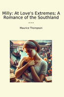 Milly: At Love's Extremes; A Romance of the Southland