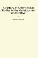 A History of Story-telling: Studies in the development of narrative
