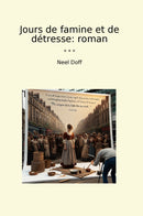 Jours de famine et de détresse: roman