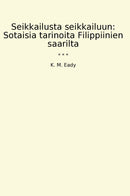 Seikkailusta seikkailuun: Sotaisia tarinoita Filippiinien saarilta