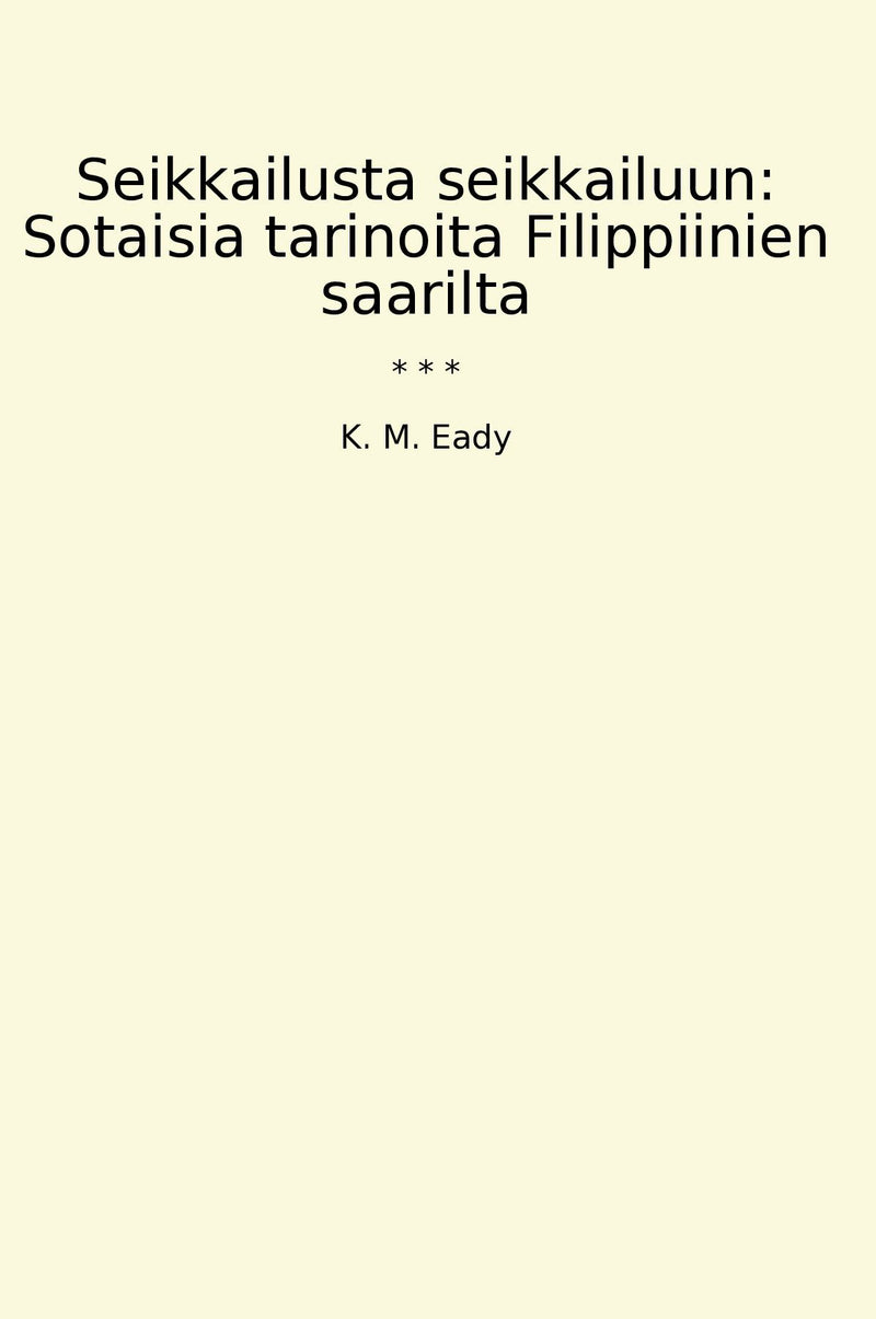 Seikkailusta seikkailuun: Sotaisia tarinoita Filippiinien saarilta