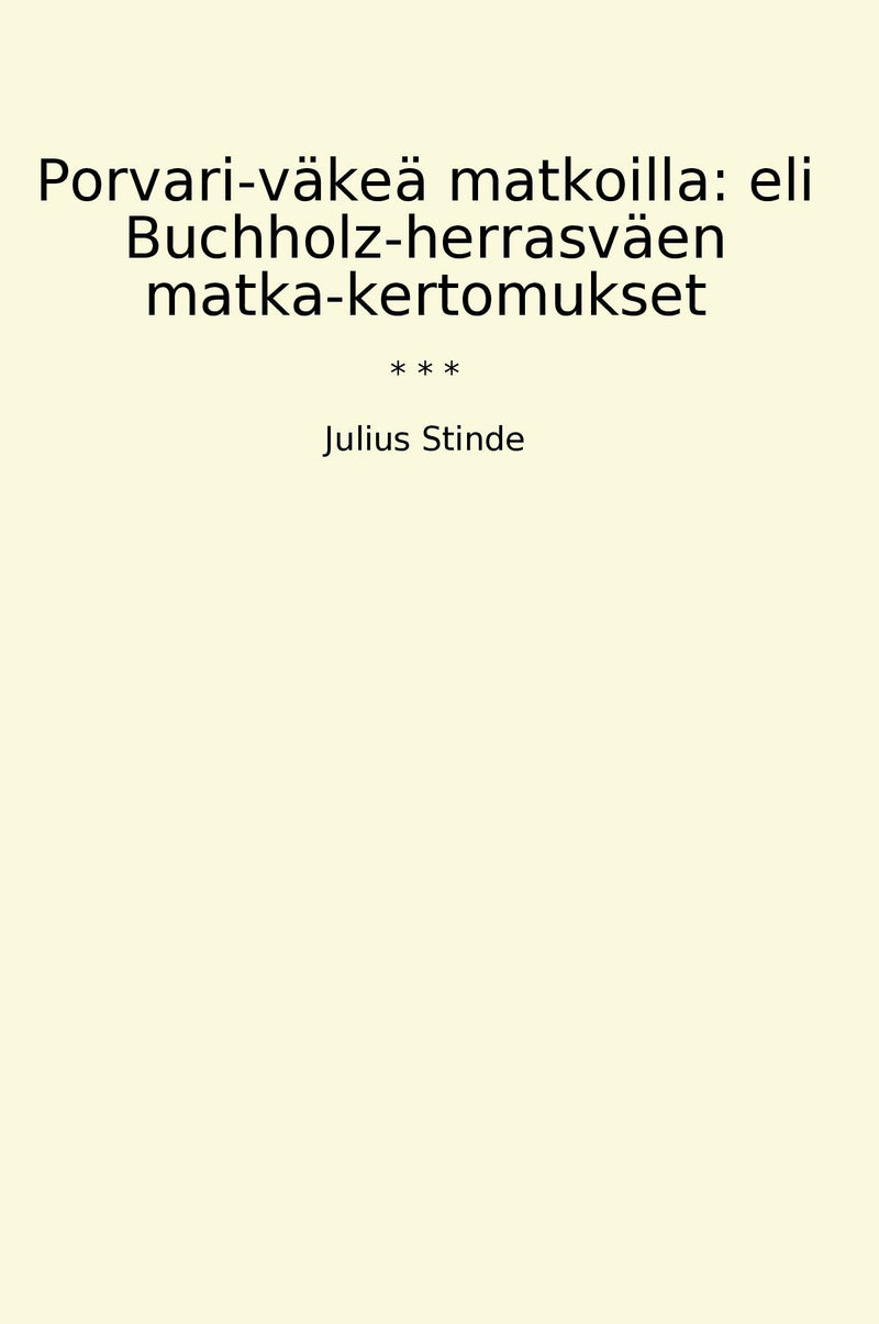 Porvari-väkeä matkoilla: eli Buchholz-herrasväen matka-kertomukset