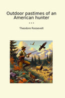 Outdoor pastimes of an American hunter