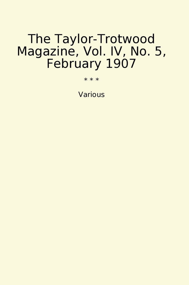 The Taylor-Trotwood Magazine, Vol. IV, No. 5, February 1907