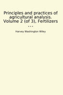 Principles and practices of agricultural analysis. Volume 2 (of 3), Fertilizers