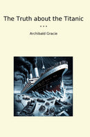 The Truth about the Titanic